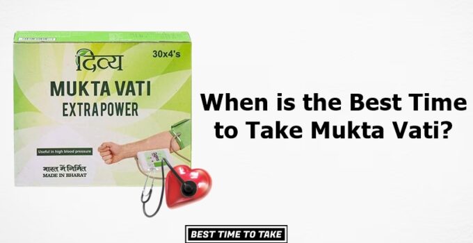 Best Time to Take Mukta Vati
